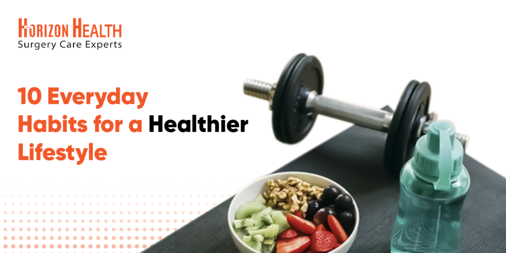 10 Everyday Habits for a Healthier Lifestyle